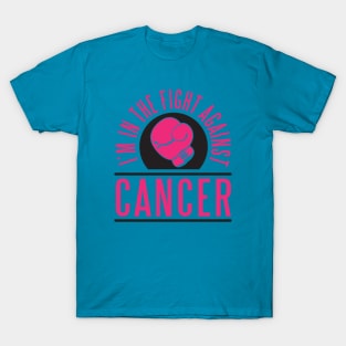 I'm in the fight against CANCER T-Shirt